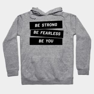 Be strong, be you Hoodie